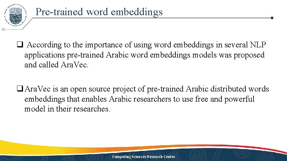 Pre-trained word embeddings q According to the importance of using word embeddings in several Pre-trained word embeddings q According to the importance of using word embeddings in several