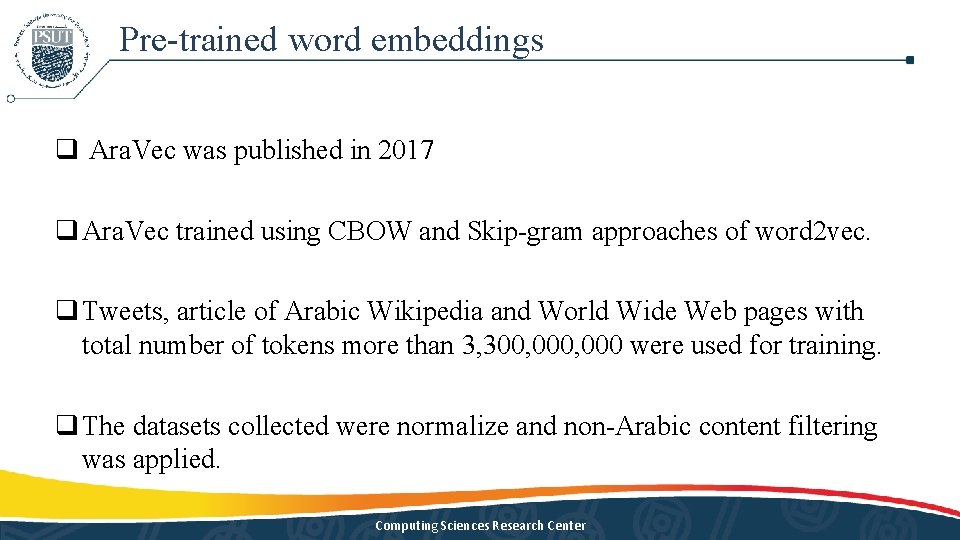Pre-trained word embeddings q Ara. Vec was published in 2017 q Ara. Vec trained Pre-trained word embeddings q Ara. Vec was published in 2017 q Ara. Vec trained