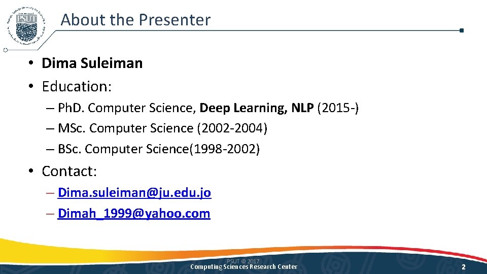About the Presenter • Dima Suleiman • Education: – Ph. D. Computer Science, Deep About the Presenter • Dima Suleiman • Education: – Ph. D. Computer Science, Deep