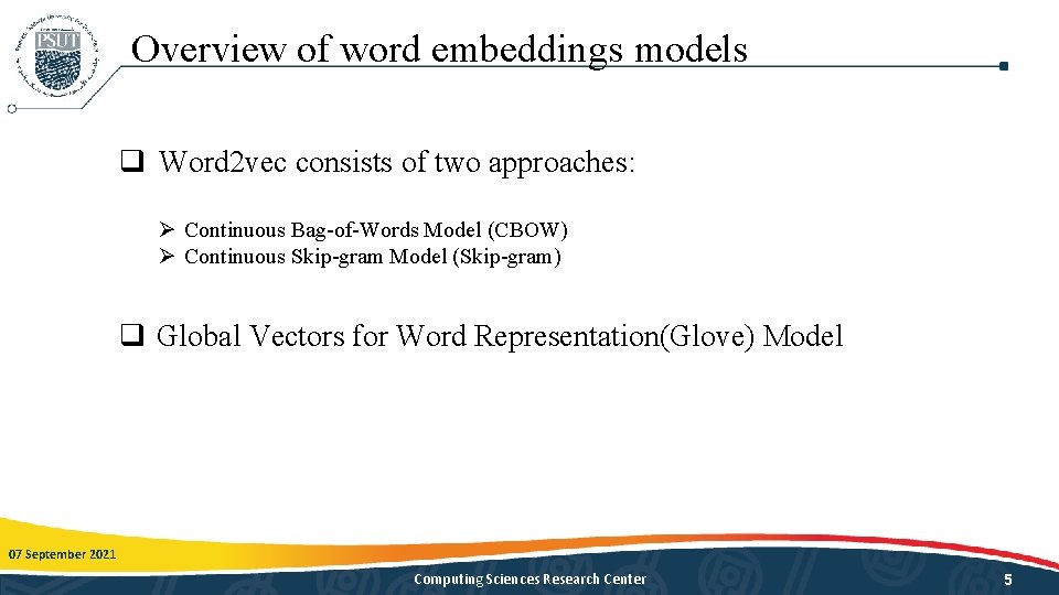 Overview of word embeddings models q Word 2 vec consists of two approaches: Ø Overview of word embeddings models q Word 2 vec consists of two approaches: Ø