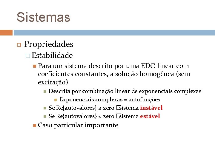 Sistemas Propriedades � Estabilidade Para um sistema descrito por uma EDO linear com coeficientes