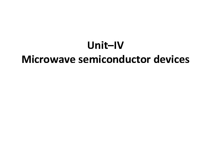 Unit–IV Microwave semiconductor devices 