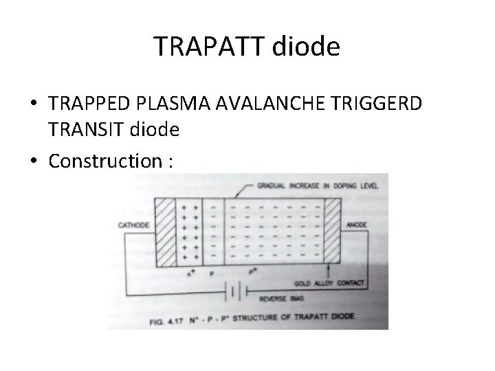 TRAPATT diode • TRAPPED PLASMA AVALANCHE TRIGGERD TRANSIT diode • Construction : 