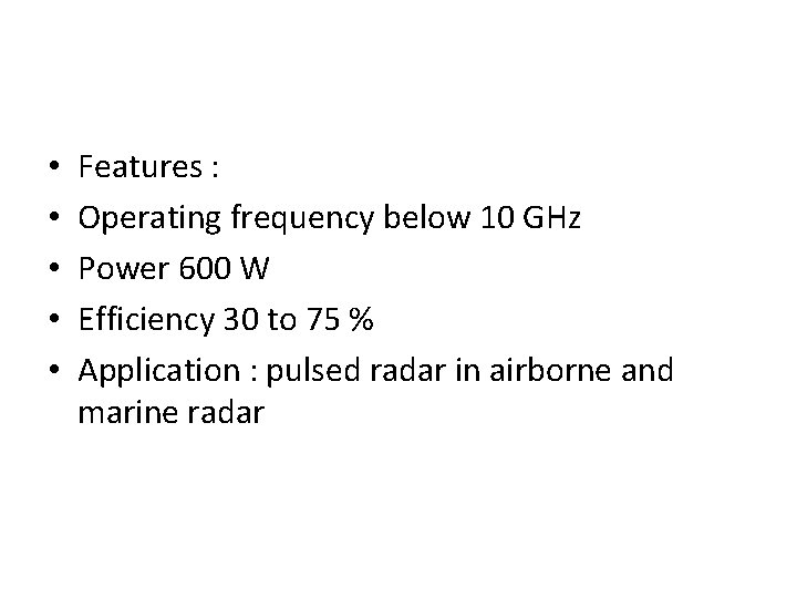  • • • Features : Operating frequency below 10 GHz Power 600 W