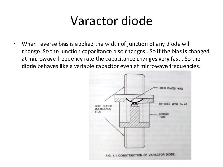 Varactor diode • When reverse bias is applied the width of junction of any