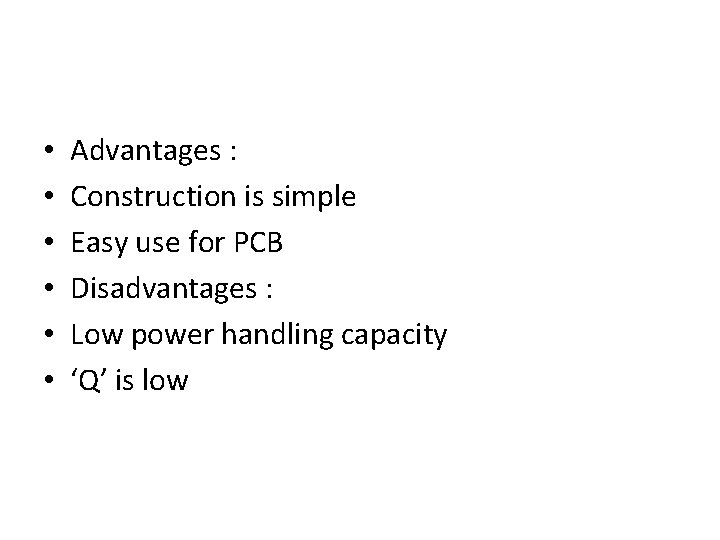  • • • Advantages : Construction is simple Easy use for PCB Disadvantages