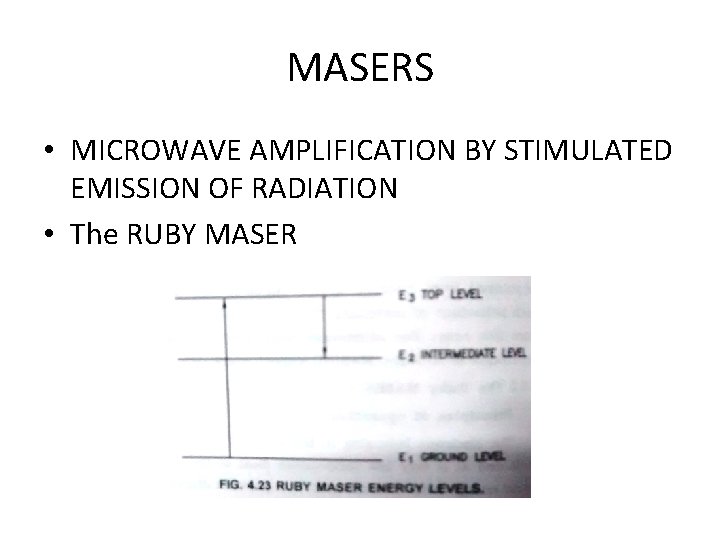 MASERS • MICROWAVE AMPLIFICATION BY STIMULATED EMISSION OF RADIATION • The RUBY MASER 