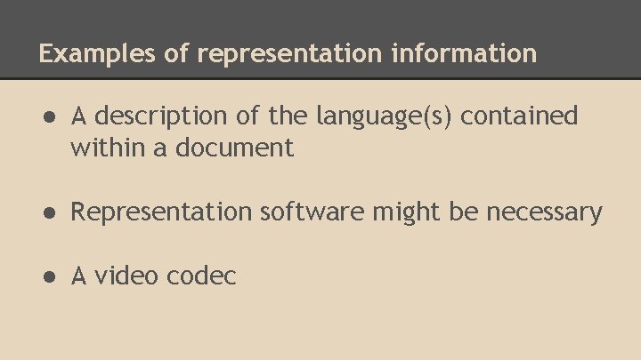 Examples of representation information ● A description of the language(s) contained within a document