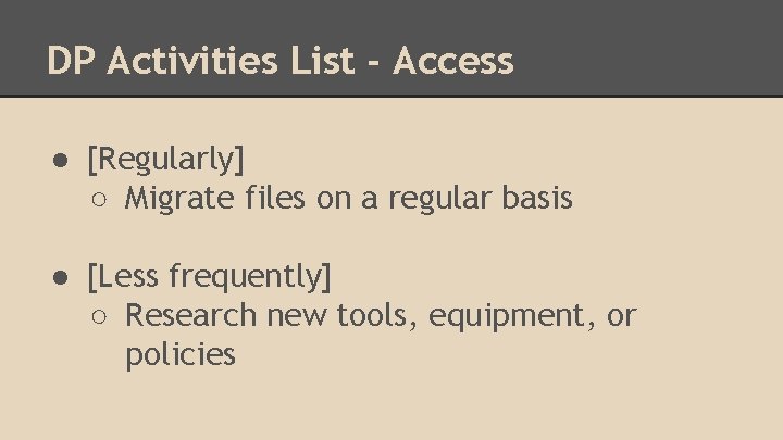 DP Activities List - Access ● [Regularly] ○ Migrate files on a regular basis