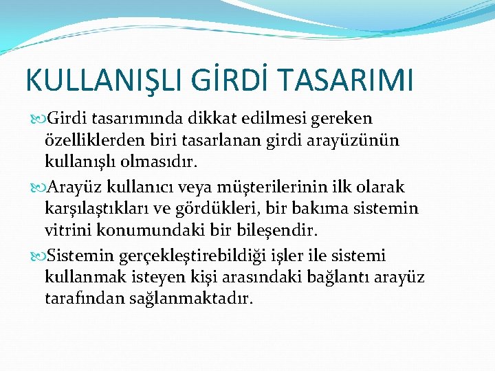 KULLANIŞLI GİRDİ TASARIMI Girdi tasarımında dikkat edilmesi gereken özelliklerden biri tasarlanan girdi arayüzünün kullanışlı