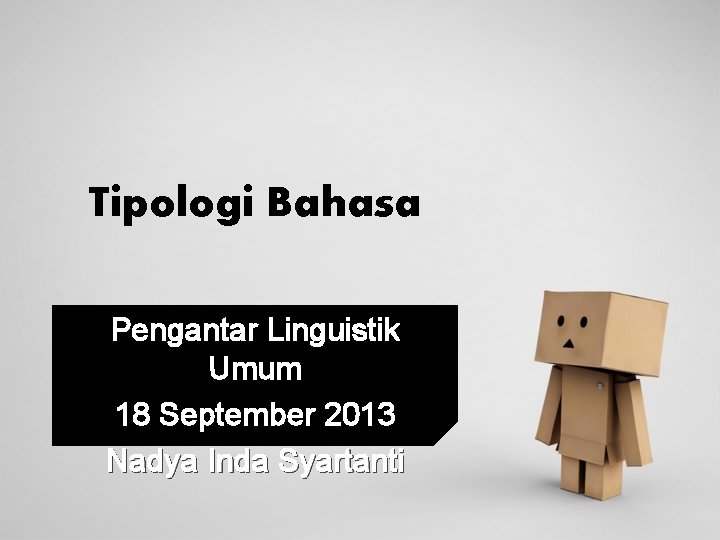 Tipologi Bahasa Pengantar Linguistik Umum 18 September 2013 Nadya Inda Syartanti 