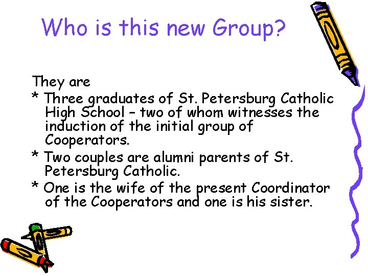 Who is this new Group? They are * Three graduates of St. Petersburg Catholic