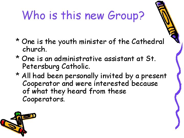 Who is this new Group? * One is the youth minister of the Cathedral