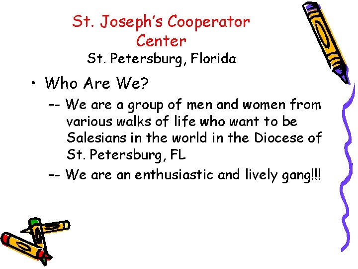 St. Joseph’s Cooperator Center St. Petersburg, Florida • Who Are We? –- We are