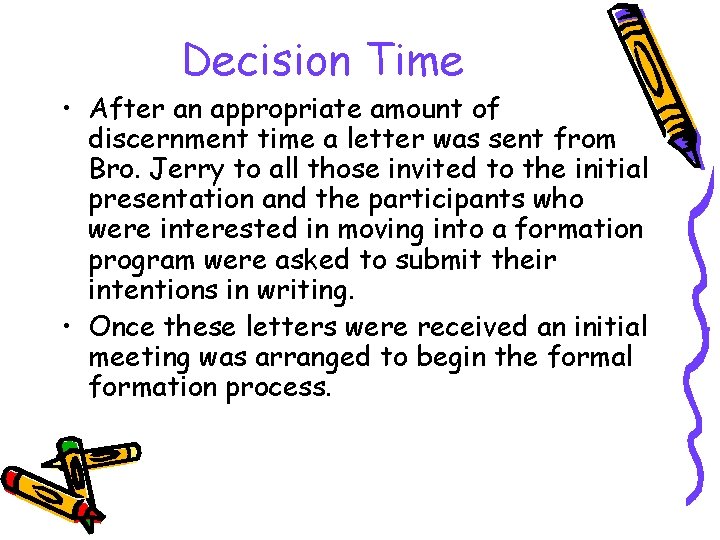 Decision Time • After an appropriate amount of discernment time a letter was sent