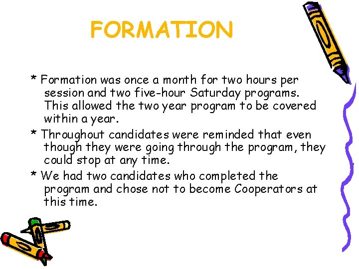 FORMATION * Formation was once a month for two hours per session and two