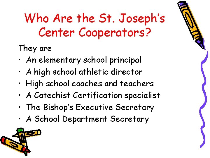 Who Are the St. Joseph’s Center Cooperators? They are • An elementary school principal