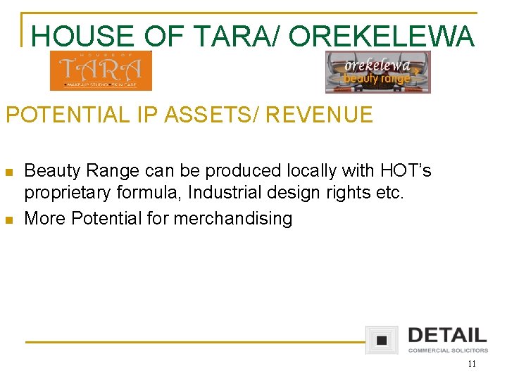 HOUSE OF TARA/ OREKELEWA POTENTIAL IP ASSETS/ REVENUE n n Beauty Range can be