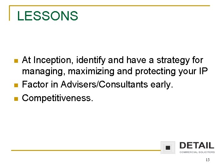 LESSONS n n n At Inception, identify and have a strategy for managing, maximizing