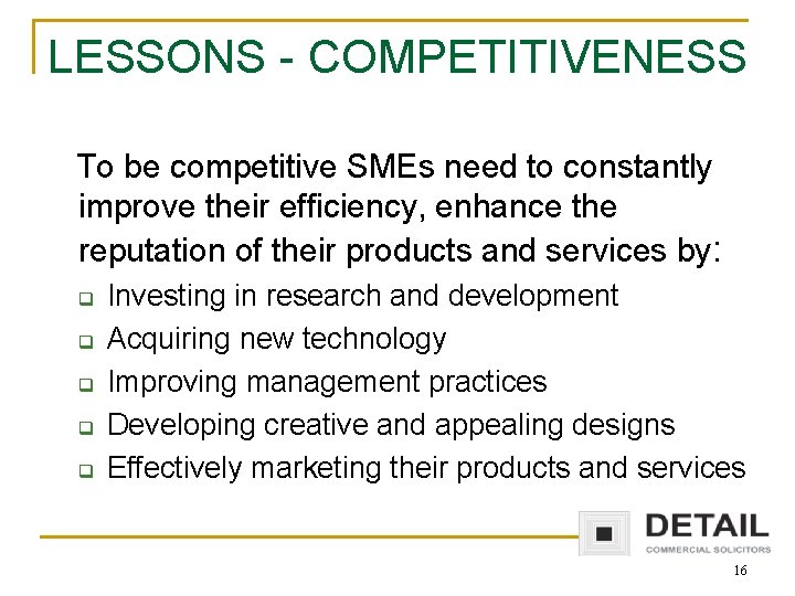 LESSONS - COMPETITIVENESS To be competitive SMEs need to constantly improve their efficiency, enhance