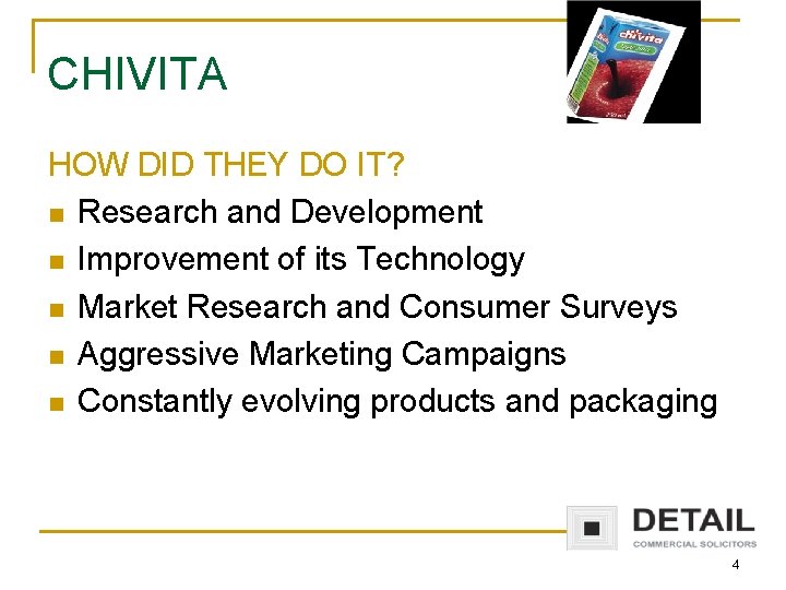 CHIVITA HOW DID THEY DO IT? n Research and Development n Improvement of its