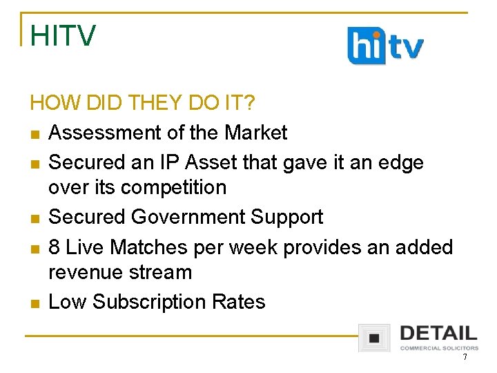 HITV HOW DID THEY DO IT? n Assessment of the Market n Secured an