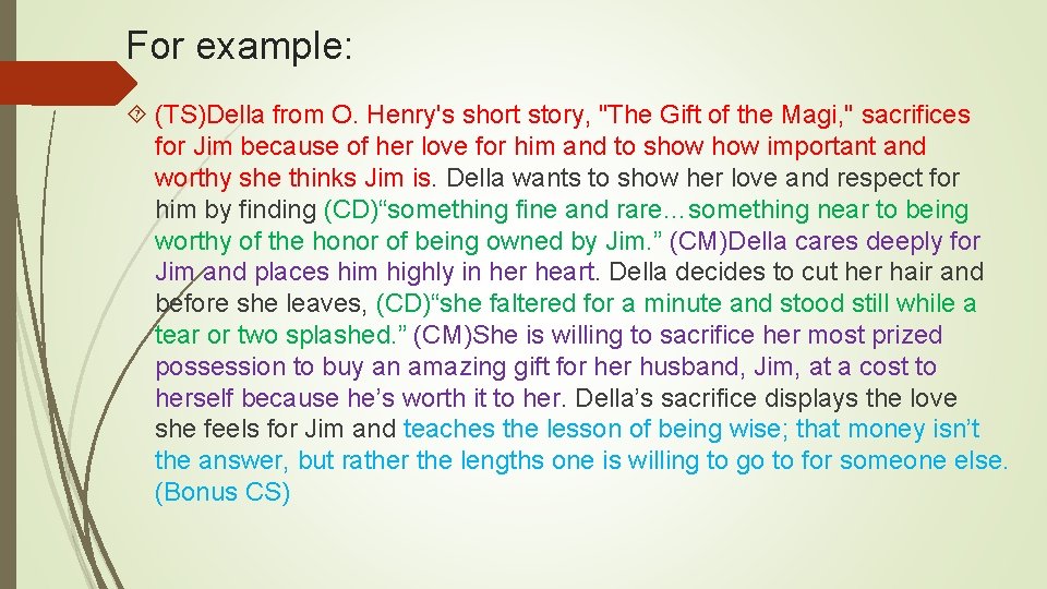 For example: (TS)Della from O. Henry's short story, "The Gift of the Magi, "