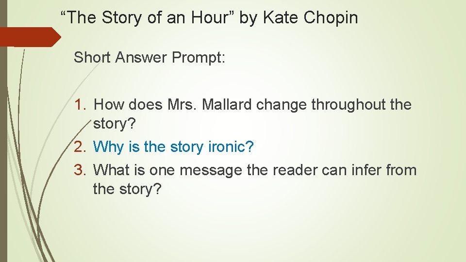 “The Story of an Hour” by Kate Chopin Short Answer Prompt: 1. How does