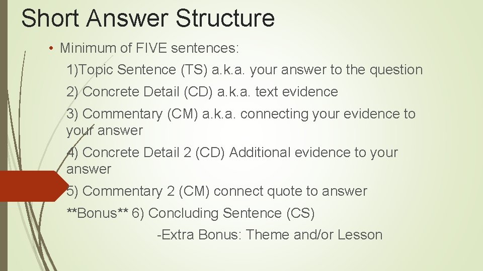 Short Answer Structure • Minimum of FIVE sentences: 1)Topic Sentence (TS) a. k. a.