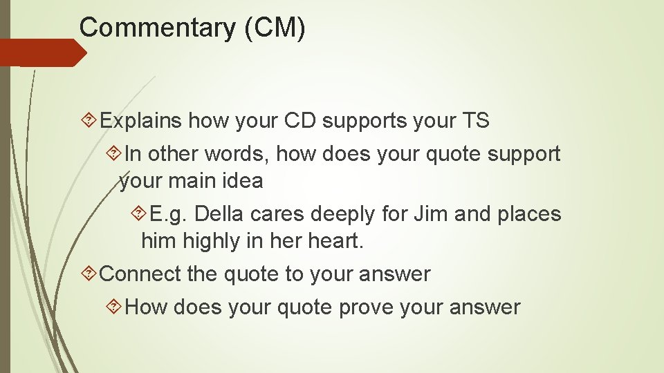 Commentary (CM) Explains how your CD supports your TS In other words, how does