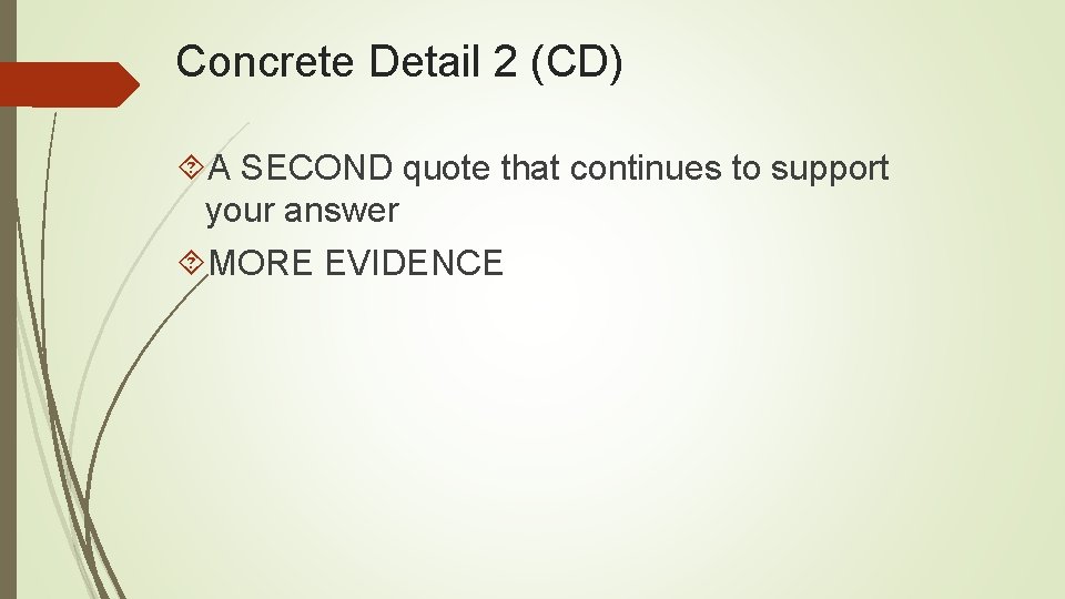 Concrete Detail 2 (CD) A SECOND quote that continues to support your answer MORE