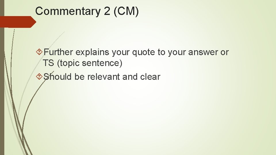 Commentary 2 (CM) Further explains your quote to your answer or TS (topic sentence)