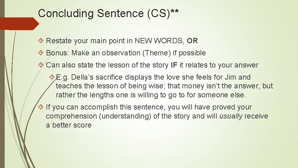 Concluding Sentence (CS)** Restate your main point in NEW WORDS, OR Bonus: Make an