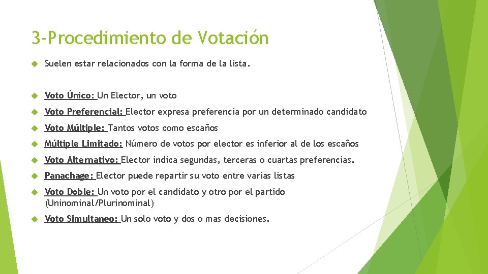 3 -Procedimiento de Votación Suelen estar relacionados con la forma de la lista. Voto