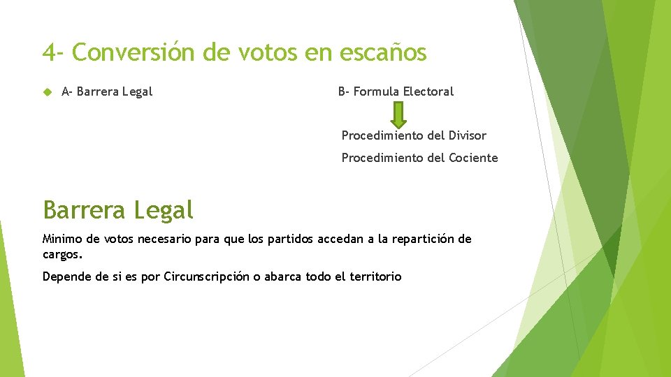 4 - Conversión de votos en escaños A- Barrera Legal B- Formula Electoral Procedimiento