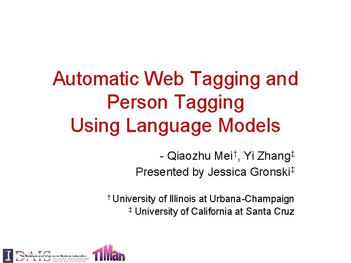 Automatic Web Tagging and Person Tagging Using Language Models - Qiaozhu Mei†, Yi Zhang‡