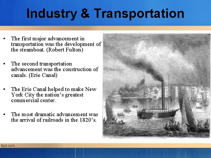 Industry & Transportation • The first major advancement in transportation was the development of