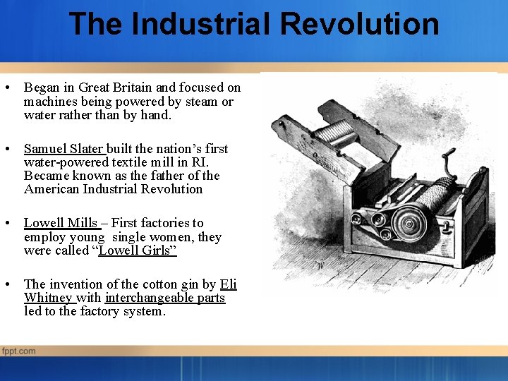 The Industrial Revolution • Began in Great Britain and focused on machines being powered