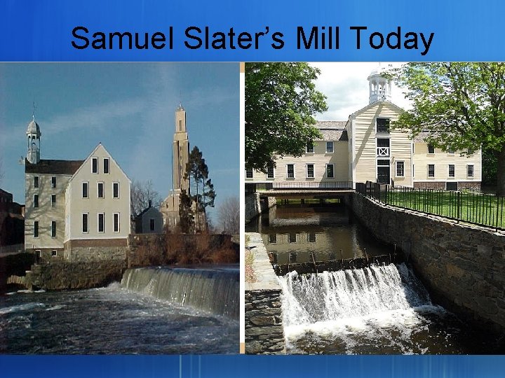 Samuel Slater’s Mill Today 