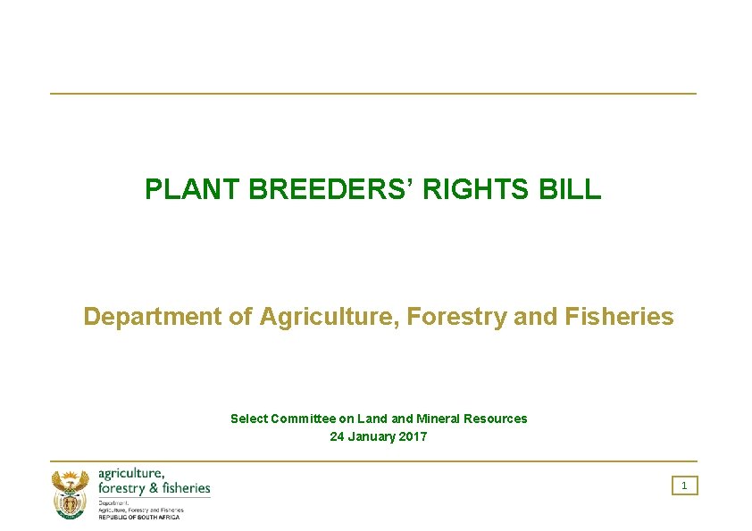 PLANT BREEDERS’ RIGHTS BILL Department of Agriculture, Forestry and Fisheries Select Committee on Land