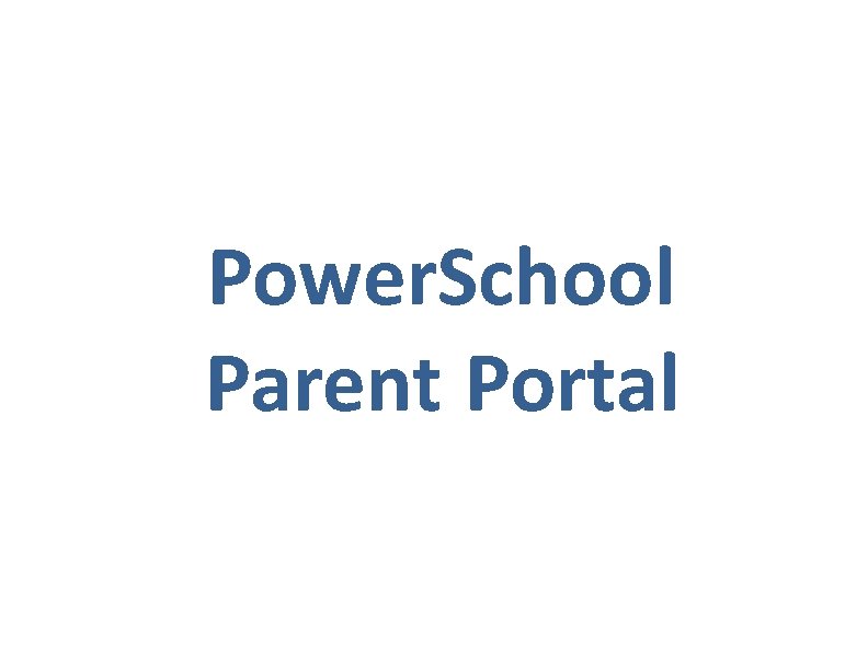 Power. School Parent Portal 