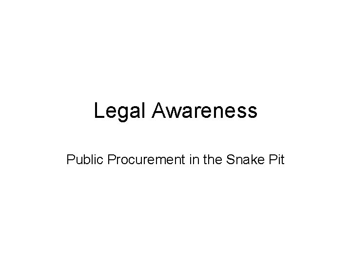 Legal Awareness Public Procurement in the Snake Pit 