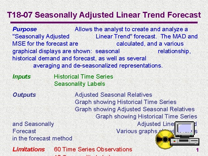 T 18 -07 Seasonally Adjusted Linear Trend Forecast Purpose Allows the analyst to create