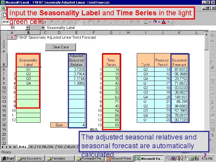 Input the Seasonality Label and Time Series in the light green cells. The adjusted