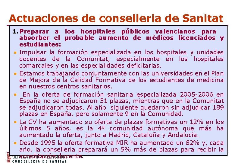 Actuaciones de conselleria de Sanitat 1. Preparar a los hospitales públicos valencianos para absorber