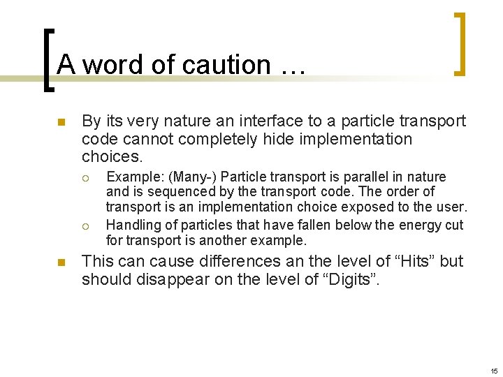 A word of caution … n By its very nature an interface to a