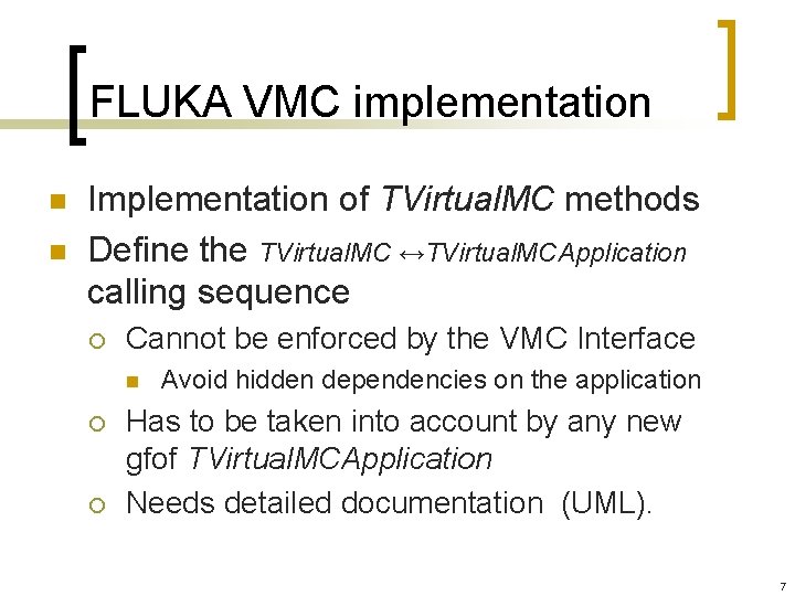 FLUKA VMC implementation n n Implementation of TVirtual. MC methods Define the TVirtual. MC