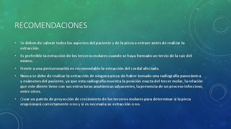 RECOMENDACIONES • Se deben de valorar todos los aspectos del paciente y de la