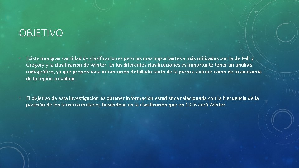 OBJETIVO • Existe una gran cantidad de clasificaciones pero las más importantes y más