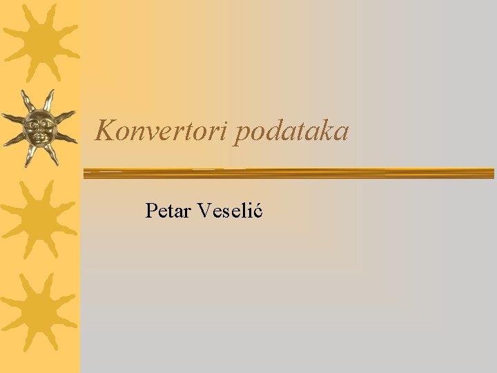 Konvertori podataka Petar Veselić 